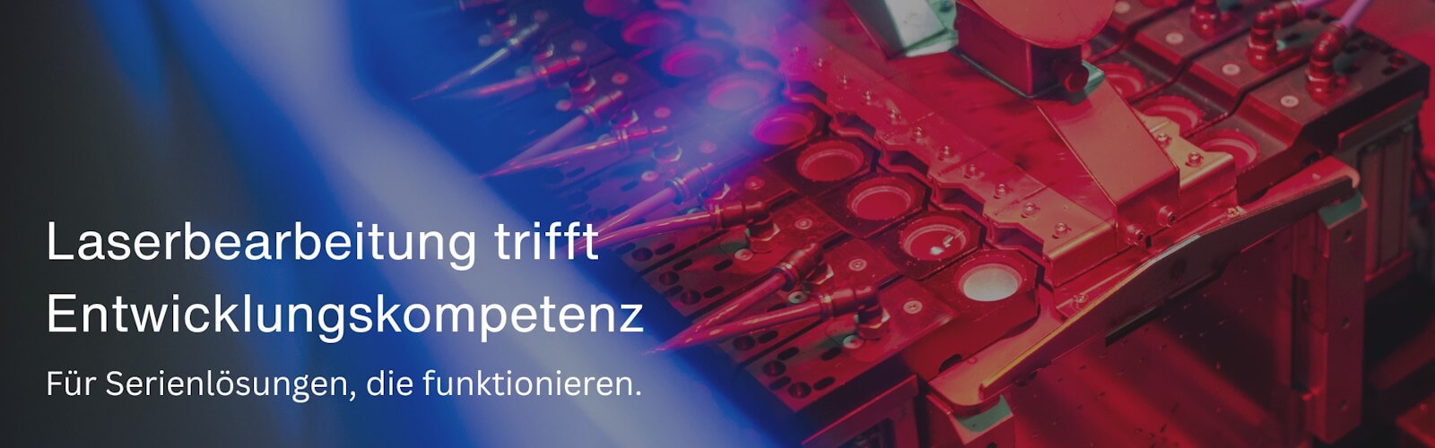 Laserbearbeitung trifft Entwicklunsgkompetenz Laserbearbeitung trifft Entwicklunsgkompetenz